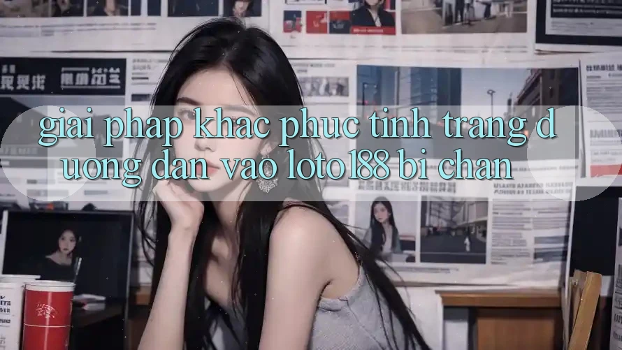 Giải Pháp Khắc Phục Tình Trạng Đường dẫn Vào Loto188 Bị Chặn