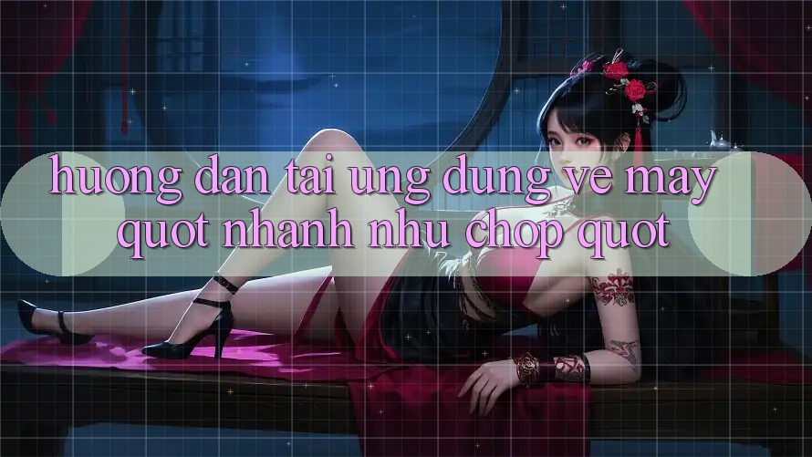 Hướng dẫn tải ứng dụng về máy " nhanh như chớp"