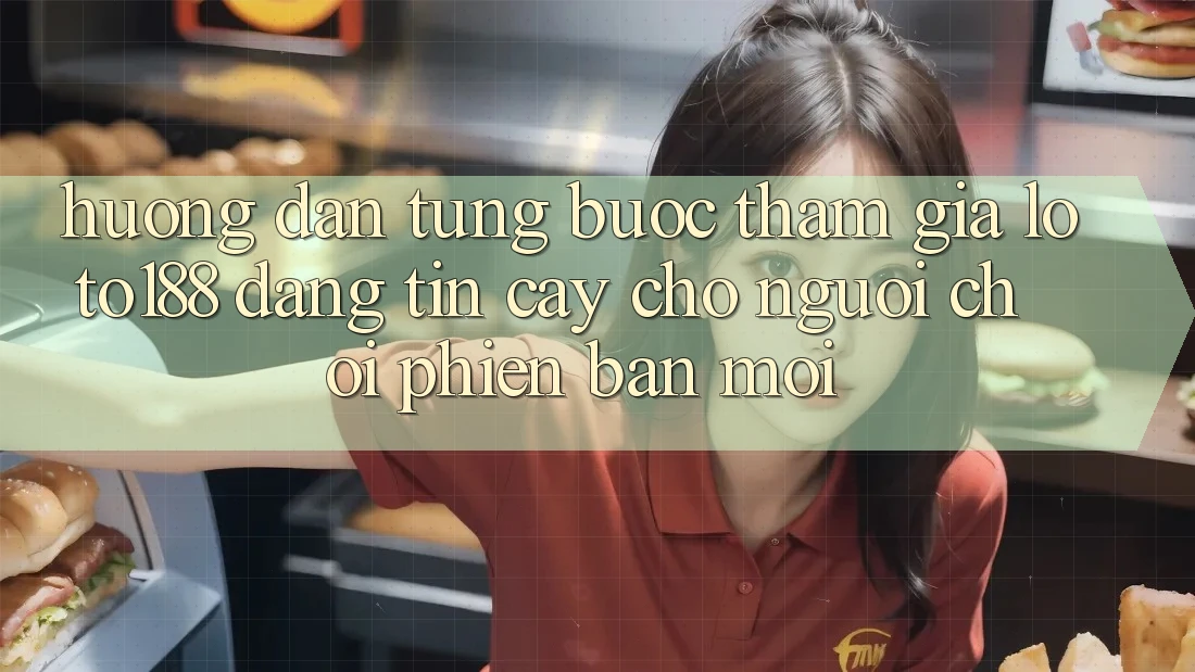 Hướng Dẫn Từng Bước Tham Gia Loto188 Đáng tin cậy Cho Người chơi Phiên bản mới