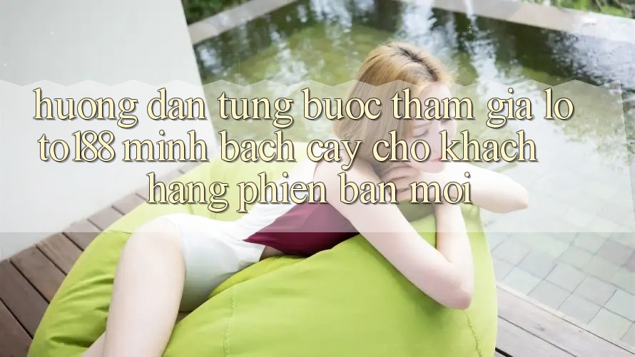 Hướng Dẫn Từng Bước Tham Gia Loto188 Minh bạch cậy Cho Khách hàng Phiên bản mới
