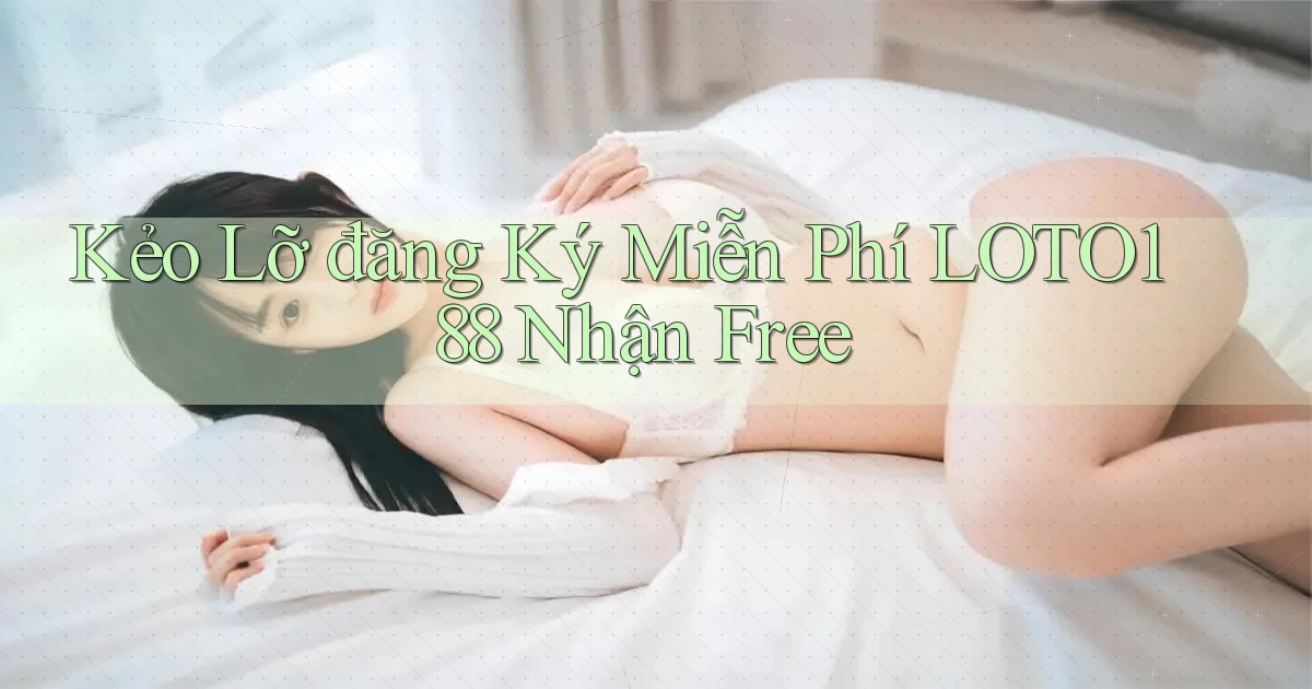 kẻo lỡ đăng ký miễn phí loto188 nhận free