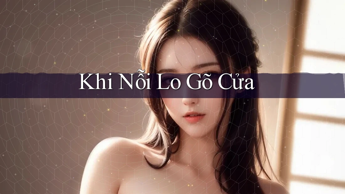 Khi Nỗi Lo Gõ Cửa