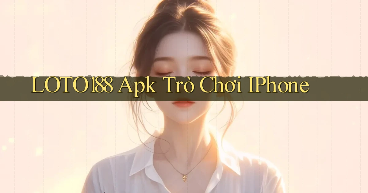 loto188 apk trò chơi iPhone