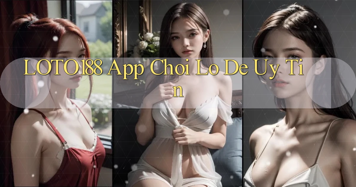 loto188 app chơi lô đề uy tín