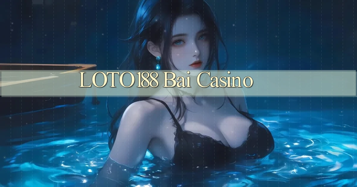 loto188 bài casino