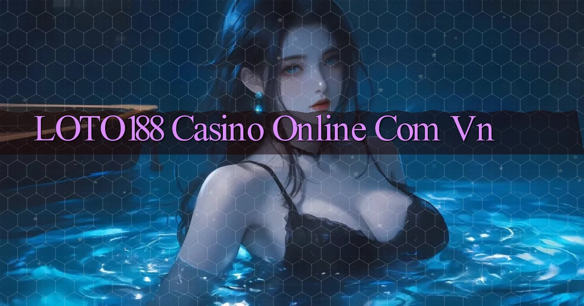 loto188 casino online com vn