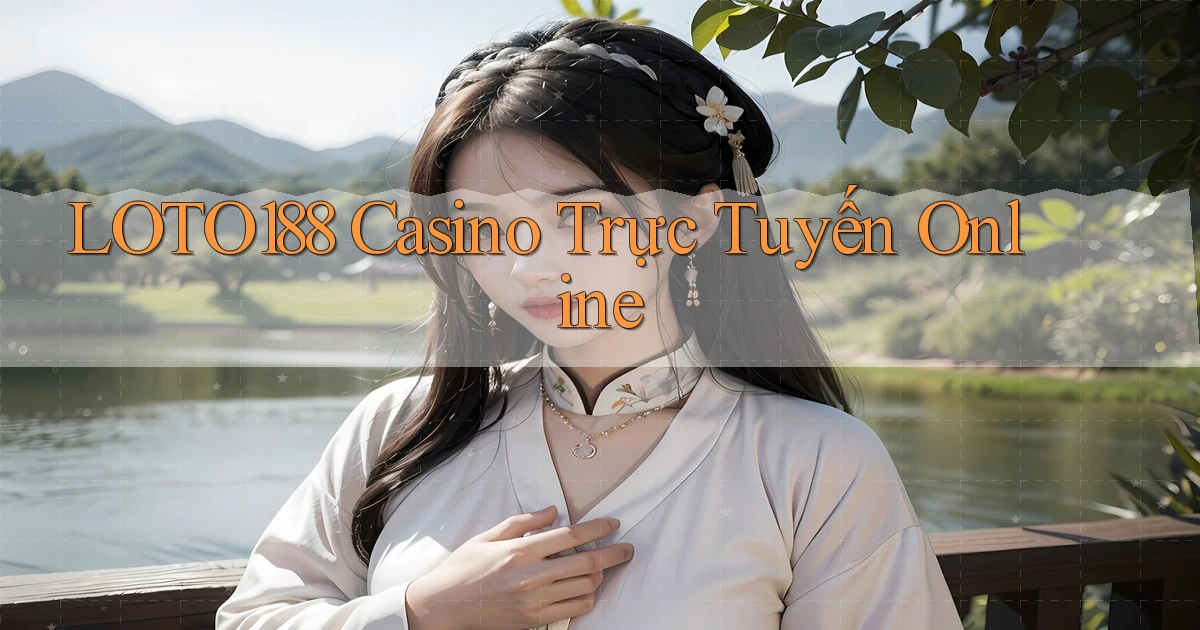 loto188 casino trực tuyến online