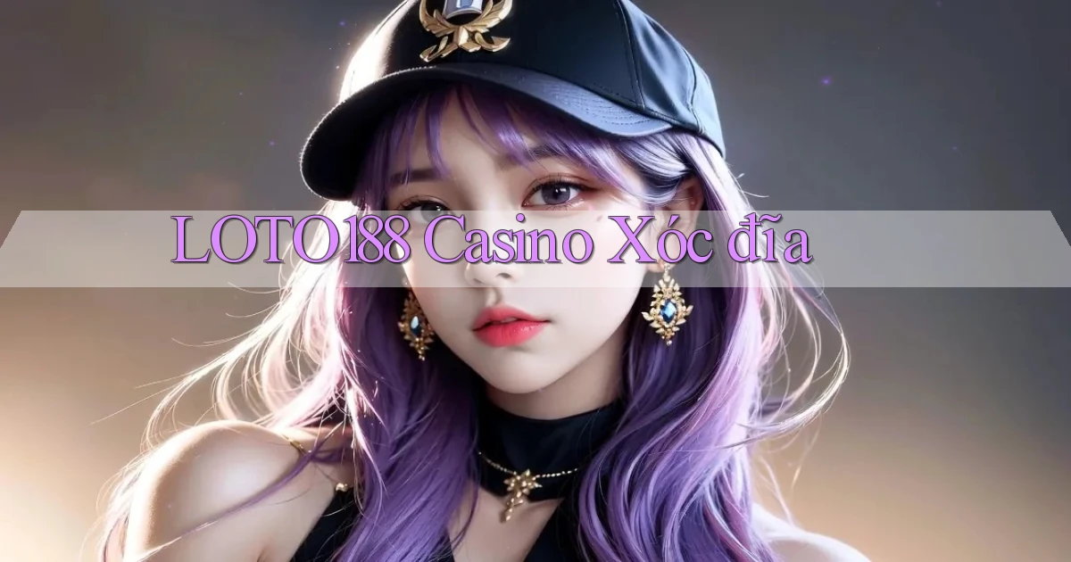 loto188 casino xóc đĩa