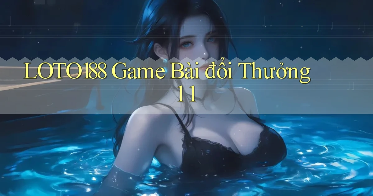 loto188  game bài đổi thưởng 1 1