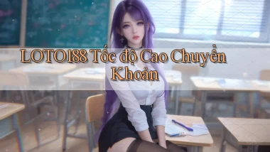 loto188 tốc độ cao chuyển khoản