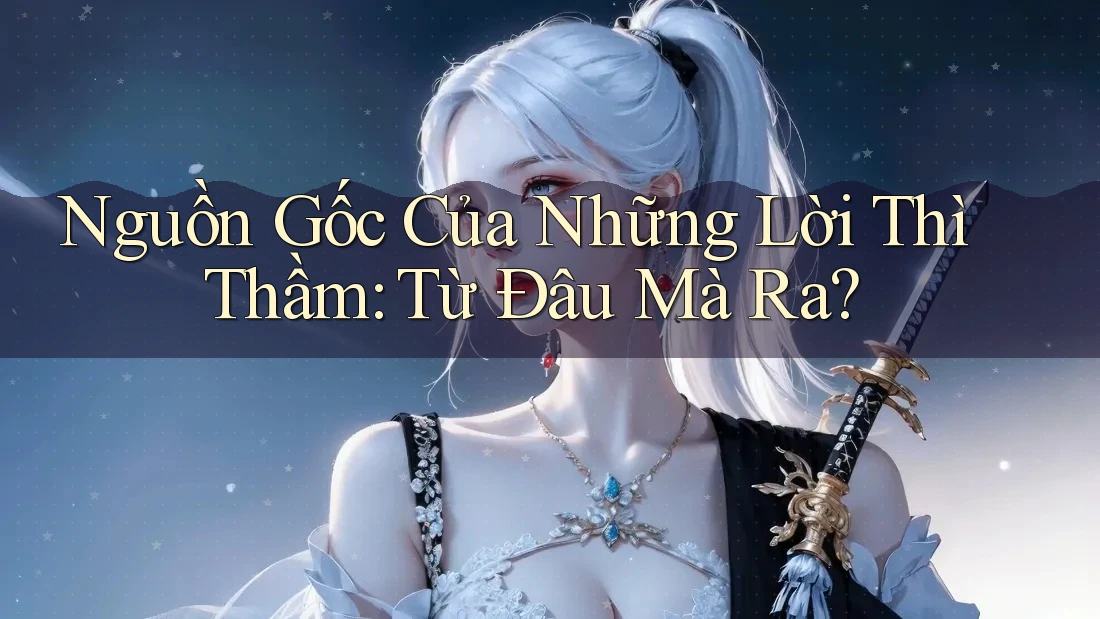 Nguồn Gốc Của Những Lời Thì Thầm: Từ Đâu Mà Ra?