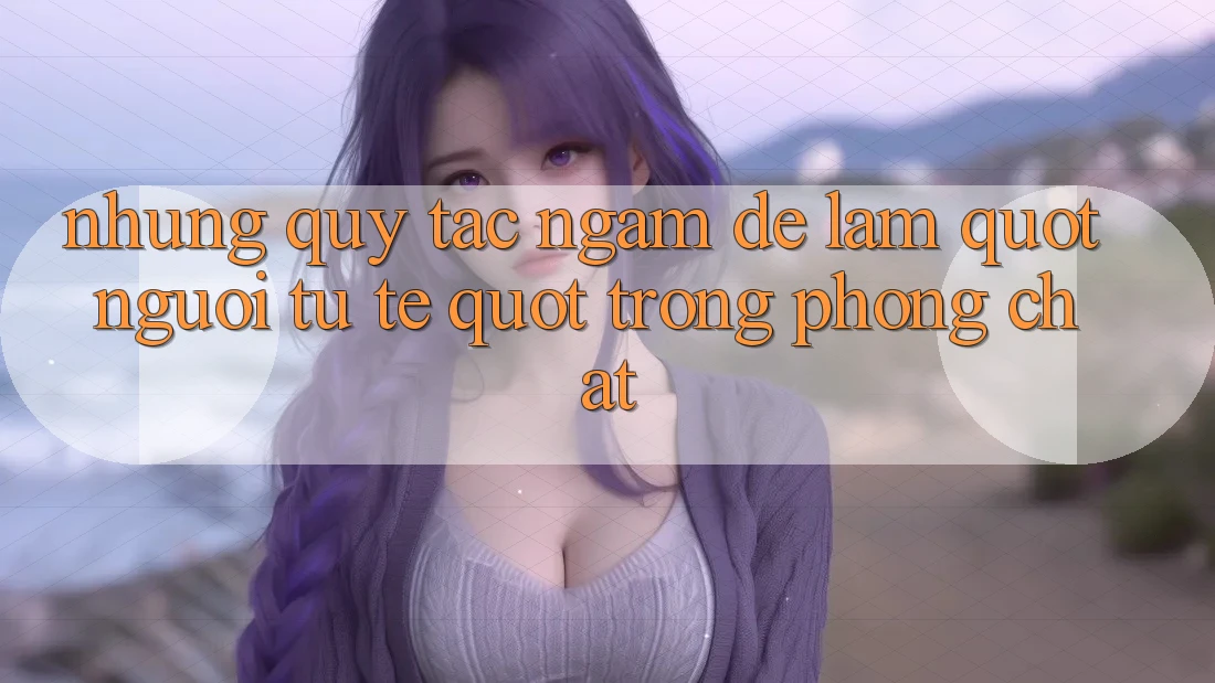Những quy tắc ngầm để làm " người tử tế" trong phòng chat