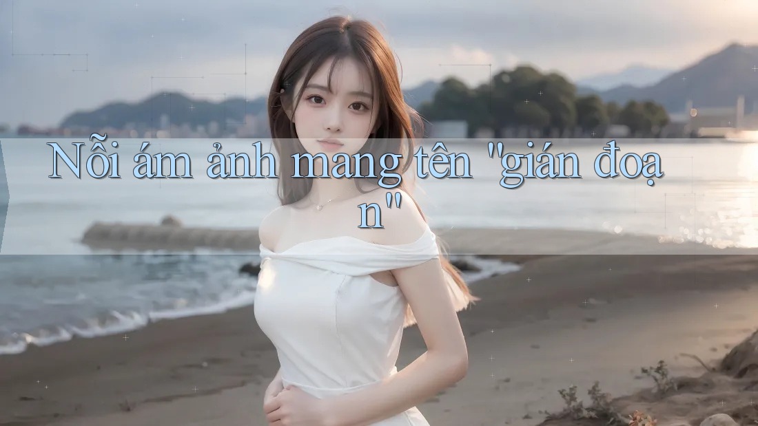 Nỗi Ám Ảnh Mang Tên “Gián Đoạn”