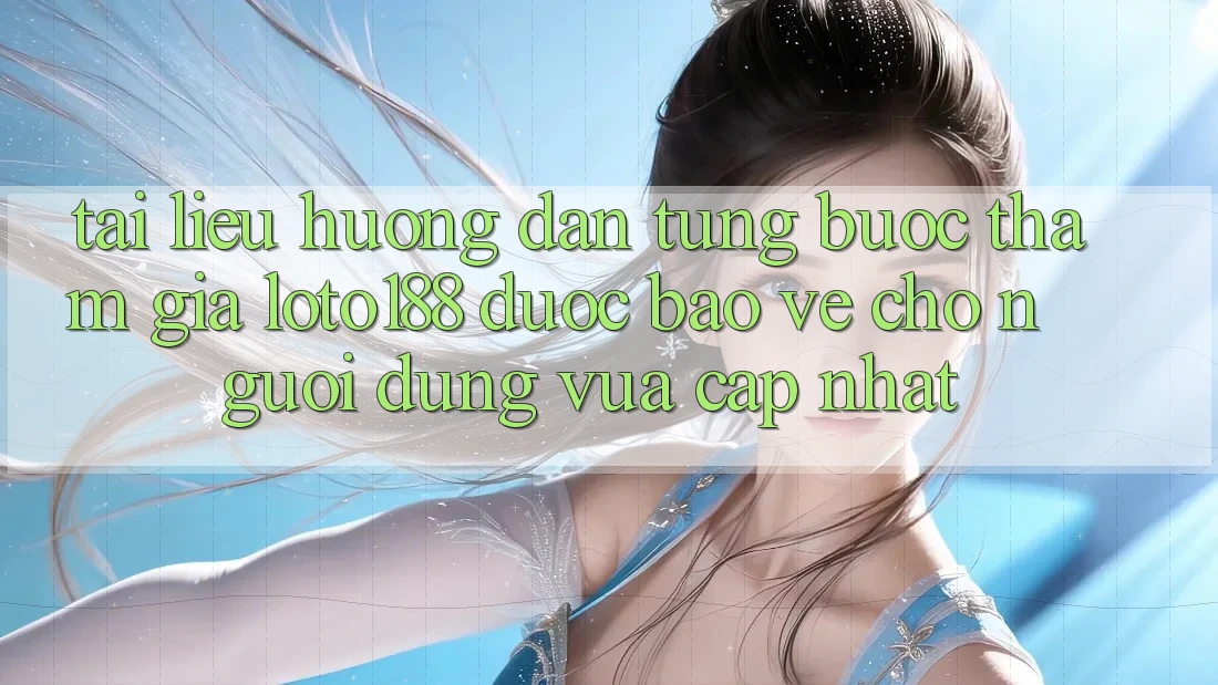 Tài liệu hướng dẫn Từng Bước Tham Gia Loto188 Được bảo vệ Cho Người dùng Vừa cập nhật