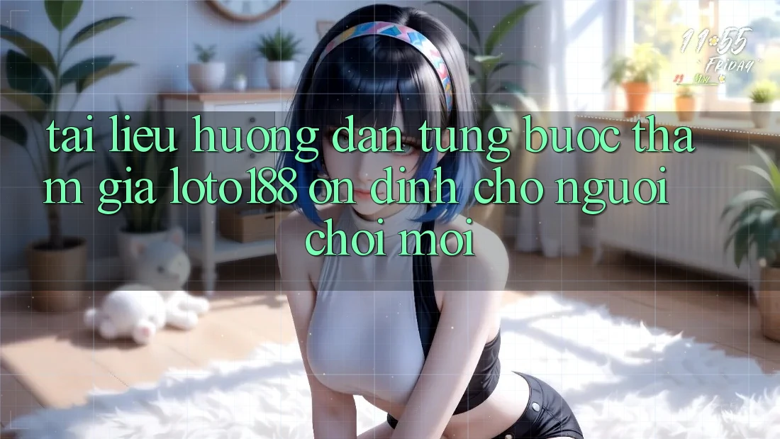 Tài liệu hướng dẫn Từng Bước Tham Gia Loto188 Ổn định Cho Người chơi Mới
