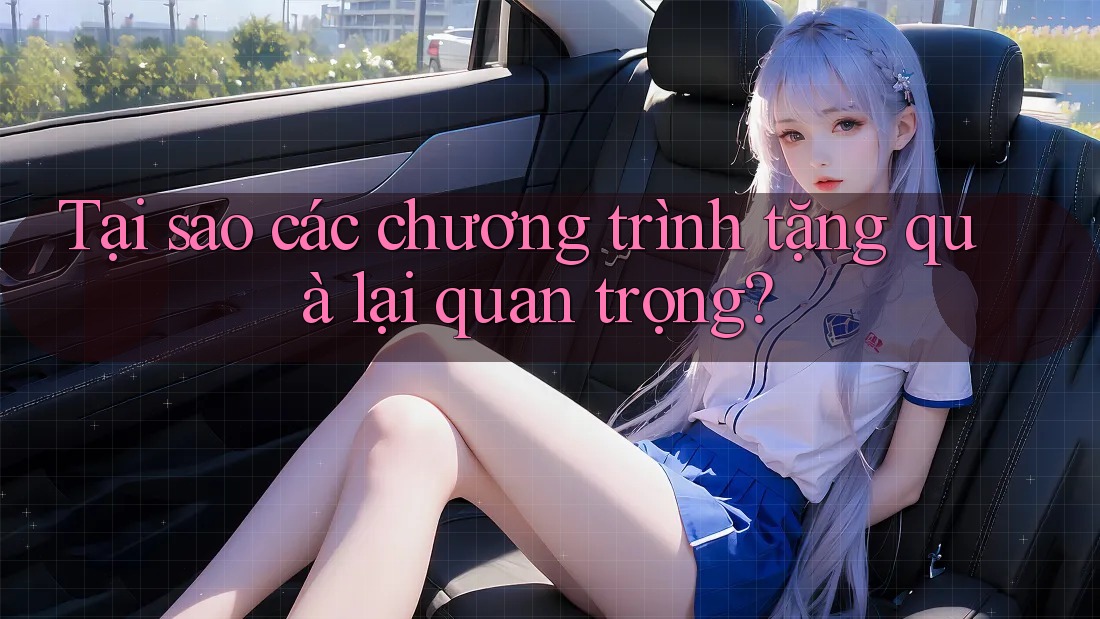 Tại sao các chương trình tặng quà lại quan trọng?